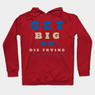 Get big or die trying Hoodie